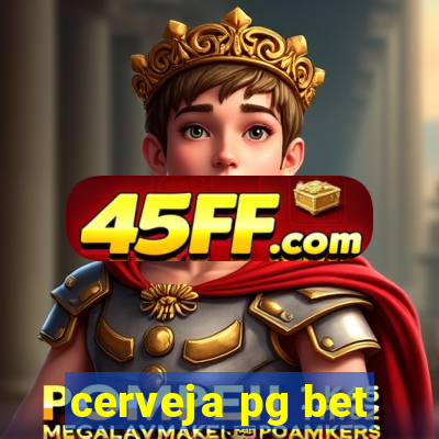 cerveja pg bet